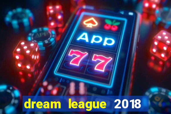 dream league 2018 dinheiro infinito